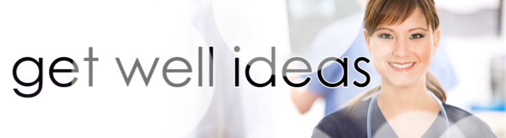 Get Well Ideas